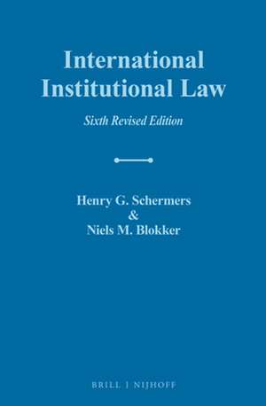 International Institutional Law: Sixth Revised Edition de Niels M. Blokker