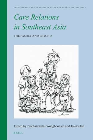 Care Relations in Southeast Asia: The Family and Beyond de Patcharawalai Wongboonsin