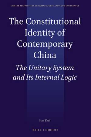 The Constitutional Identity of Contemporary China: The Unitary System and Its Internal Logic de Han Zhai