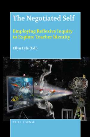 The Negotiated Self: Employing Reflexive Inquiry to Explore Teacher Identity de Ellyn Lyle