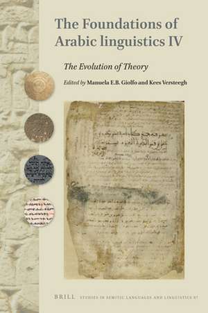 The Foundations of Arabic Linguistics IV: The Evolution of Theory de Manuela E. B. Giolfo