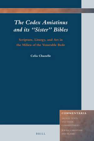 The Codex Amiatinus and its “Sister” Bibles: Scripture, Liturgy, and Art in the Milieu of the Venerable Bede de Celia Chazelle