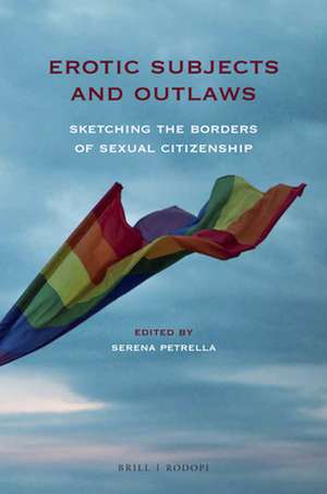 Erotic Subjects and Outlaws: Sketching the Borders of Sexual Citizenship de Serena Petrella