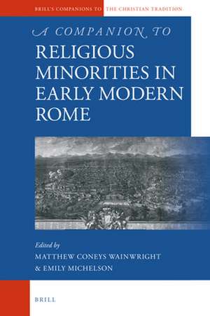 A Companion to Religious Minorities in Early Modern Rome de Matthew Coneys Wainwright