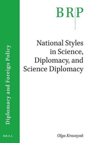 National Styles in Science, Diplomacy, and Science Diplomacy: A Case Study of the United Nations Security Council P5 Countries de Olga Krasnyak