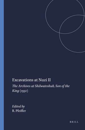 Excavations at Nuzi II: The Archives at Shilwateshub, Son of the King (1932) de R.H. Pfeiffer