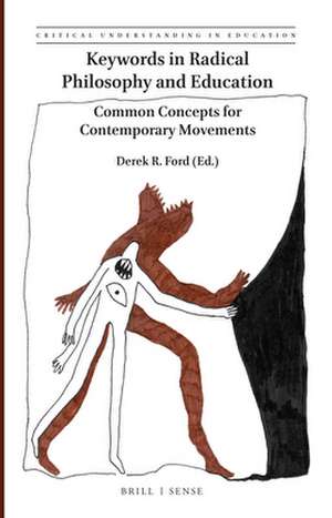 Keywords in Radical Philosophy and Education: Common Concepts for Contemporary Movements de Derek R. Ford