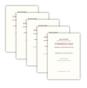 Commentarii ad Homeri Iliadem pertinentes ad fidem Codicis Laurentiani editi (5 Vols SET, incl. Indices) de Eustathius