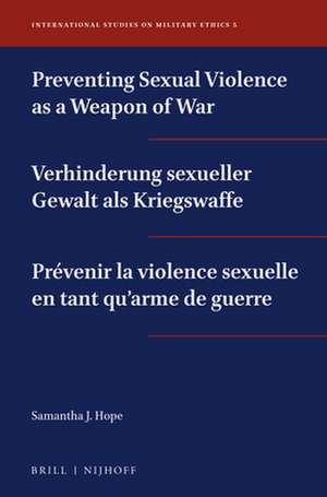 Preventing Sexual Violence as a Weapon of War / Verhinderung sexueller Gewalt als Kriegswaffe / Prévenir la violence sexuelle en tant qu'arme de guerre de Samantha J. Hope