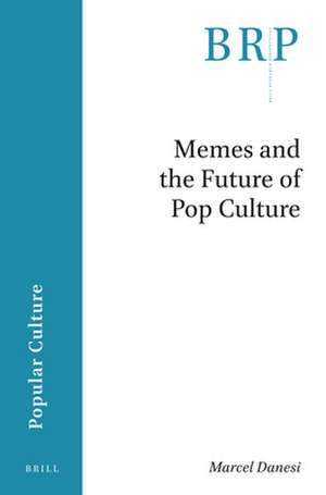 Memes and the Future of Pop Culture de Marcel Danesi