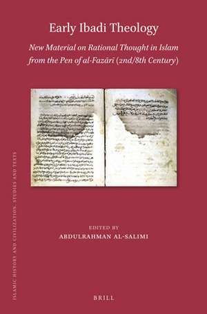 Early Ibadi Theology: New Material on Rational Thought in Islam from the Pen of al-Fazārī (2nd/8th Century) de Abdulrahman al-Salimi