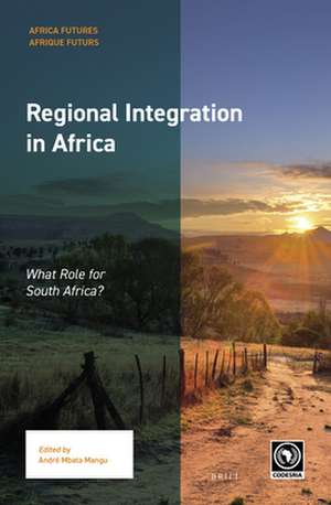 Regional Integration in Africa: What Role for South Africa? de André Mbata Mangu