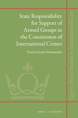 State Responsibility for Support of Armed Groups in the Commission of International Crimes de Narissa Ramsundar