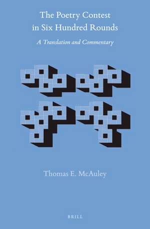 The Poetry Contest in Six Hundred Rounds (2 vols): A Translation and Commentary de Thomas E. McAuley