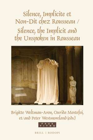 Silence, Implicite et Non-Dit chez Rousseau / Silence, the Implicit and the Unspoken in Rousseau de Brigitte Weltman-Aron