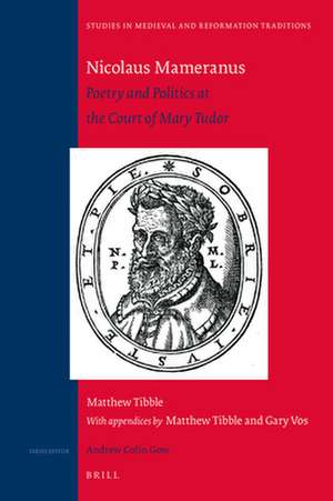 Nicolaus Mameranus : Poetry and Politics at the Court of Mary Tudor de Matthew Tibble