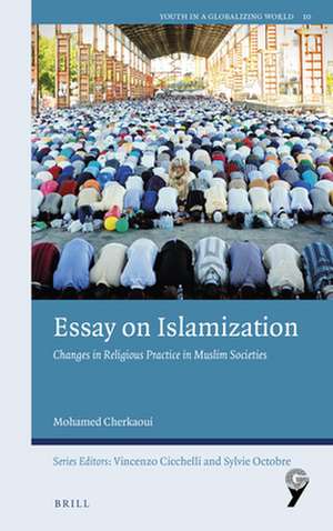 Essay on Islamization: Changes in Religious Practice in Muslim Societies de Mohamed Cherkaoui