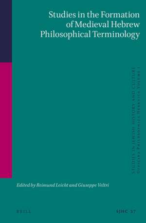 Studies in the Formation of Medieval Hebrew Philosophical Terminology: Officina Philosophica Hebraica Volume I de Reimund Leicht