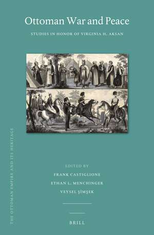 Ottoman War and Peace: Studies in Honor of Virginia H. Aksan de Frank Castiglione