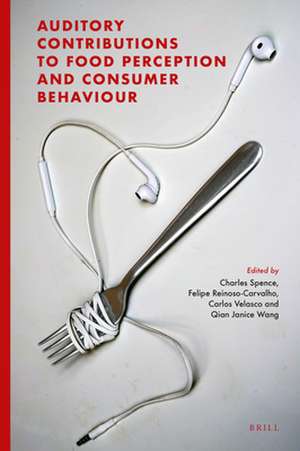 Auditory Contributions to Food Perception and Consumer Behaviour de Charles Spence