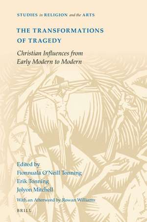 The Transformations of Tragedy: Christian Influences from Early Modern to Modern de Fionnuala O’Neill Tonning