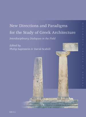 New Directions and Paradigms for the Study of Greek Architecture: Interdisciplinary Dialogues in the Field de Philip Sapirstein