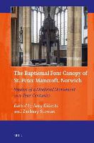 The Baptismal Font Canopy of St. Peter Mancroft, Norwich: Studies of a Medieval Monument over Four Centuries de Amy Gillette