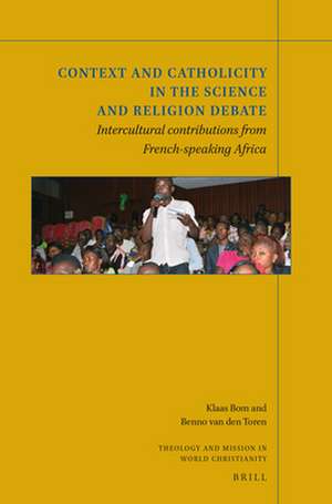 Context and Catholicity in the Science and Religion Debate: Intercultural contributions from French-speaking Africa de Klaas Bom