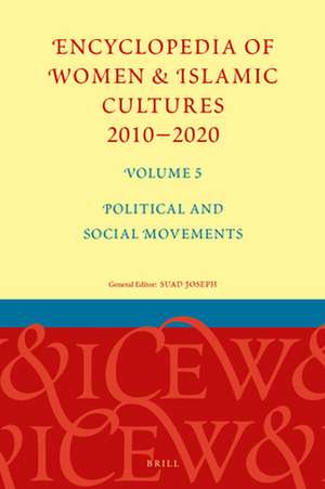 Encyclopedia of Women & Islamic Cultures 2010-2020, Volume 5: Political and Social Movements de Suad Joseph