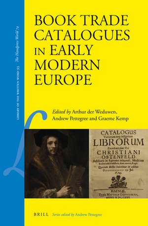 Book Trade Catalogues in Early Modern Europe de Arthur der Weduwen