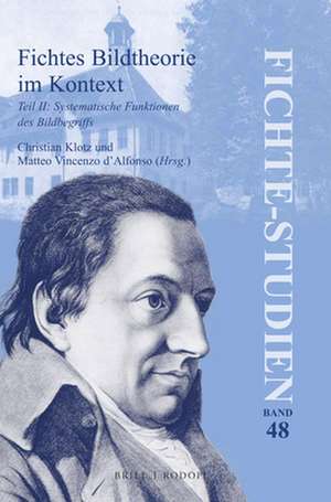 Fichtes Bildtheorie im Kontext, Teil II: Systematische Funktionen des Bildbegriffs de Christian Klotz