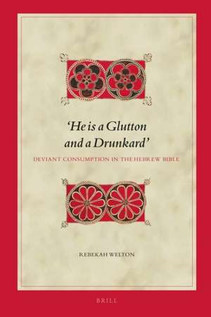 ‘He is a Glutton and a Drunkard’: Deviant Consumption in the Hebrew Bible de Rebekah Welton