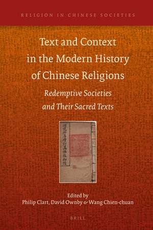 Text and Context in the Modern History of Chinese Religions: Redemptive Societies and Their Sacred Texts de Philip Clart