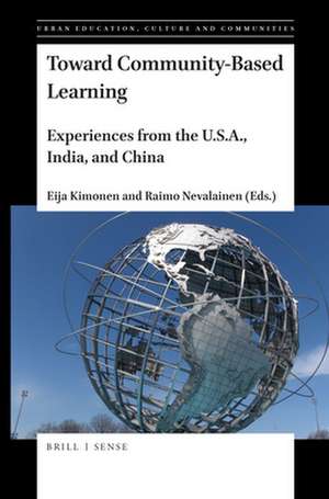 Toward Community-Based Learning: Experiences from the U.S.A., India, and China de Eija Kimonen