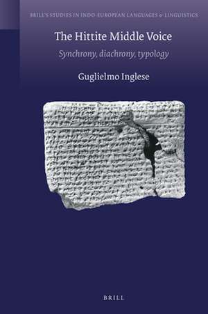 The Hittite Middle Voice: Synchrony, Diachrony, Typology de Guglielmo Inglese