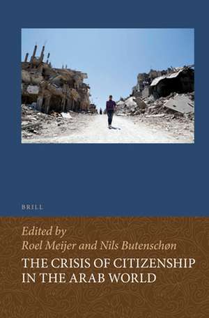 The Crisis of Citizenship in the Arab World de Roel Meijer