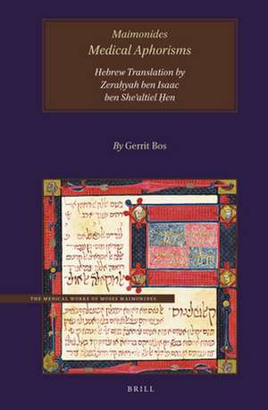 Maimonides, <i>Medical Aphorisms</i>, Hebrew Translation by R. Zeraḥyah ben Isaac ben Sheʾaltiel Ḥen de Gerrit Bos