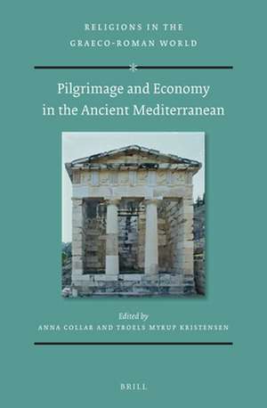 Pilgrimage and Economy in the Ancient Mediterranean de Anna Collar