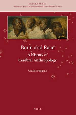 Brain and Race: A History of Cerebral Anthropology de Claudio Pogliano