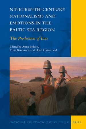 Nineteenth-Century Nationalisms and Emotions in the Baltic Sea Region: <i>The Production of Loss</i> de Anna Bohlin