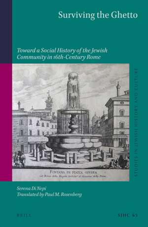 Surviving the Ghetto: Toward a Social History of the Jewish Community in 16th-Century Rome de Serena Di Nepi