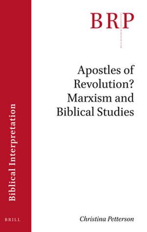 Apostles of Revolution? Marxism and Biblical Studies de Christina Petterson