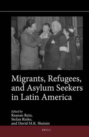 Migrants, Refugees, and Asylum Seekers in Latin America de Raanan Rein