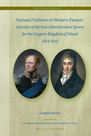 National Tradition or Western Pattern?: Concepts of New Administrative System for the Congress Kingdom of Poland (1814-1815) de Michał Gałędek