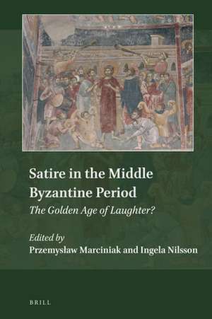 Satire in the Middle Byzantine Period: The Golden Age of Laughter? de Przemysław Marciniak