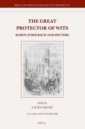 The Great Protector of Wits: Baron d'Holbach and His Time de Laura Nicolì