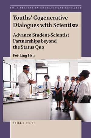 Youths’ Cogenerative Dialogues with Scientists: Advance Student-Scientist Partnerships beyond the Status Quo de Pei-Ling Hsu