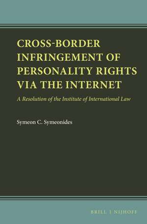 Cross-Border Infringement of Personality Rights via the Internet: A Resolution of the Institute of International Law de Symeon C. Symeonides