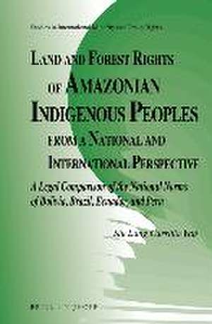 Land and Forest Rights of Amazonian Indigenous Peoples from a National and International Perspective: A Legal Comparison of the National Norms of Bolivia, Brazil, Ecuador, and Peru de Siu Lang Carrillo Yap