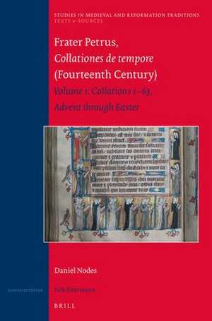 Frater Petrus, <i>Collationes de tempore</i> (Fourteenth Century) : Volume 1: Collations 1–63 Advent through Easter de Daniel Nodes